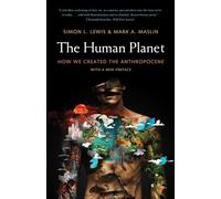 The Human Planet: How We Created the Anthropocene