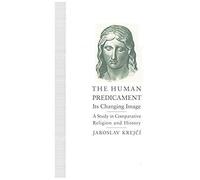 The Human Predicament: Its Changing Image