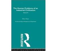 The Human Problems of an Industrial Civilization by Elton Mayo Elton Mayo (Auteur)