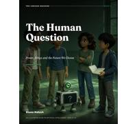 The Human Question - 5: Power, Ethics and the Future We Choose: An Illustrated Guide to Artificial Intelligence for Ages 12-18