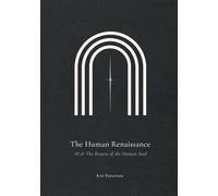 The Human Renaissance: AI & The Return of The Human Soul