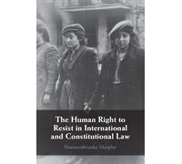 The Human Right to Resist in International and Constitutional Law