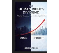 The Human Rights Dividend: Why the Companies That Get This Right Will Win