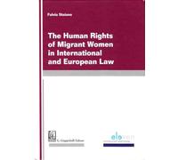 The Human Rights of Migrant Women in International and European Law