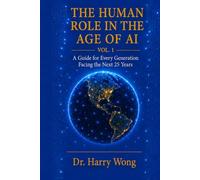 The Human Role in the Age of AI, Vol.1: The Horizon: Guide for Every Generation Facing the Next 25 Years