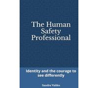 The Human Safety Professional: Identity and the courage to see differently