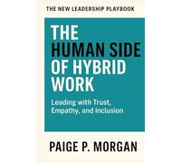 The Human Side of Hybrid Work: Leading with Trust, Empathy, and Inclusion