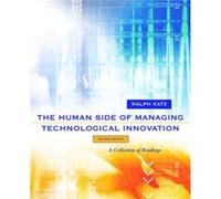 The Human Side of Managing Technological Innovation by Katz & Ralph & Northwestern University & College of Business