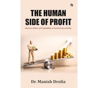 The Human Side of Profit: Business Ethics of Profitability & Social Responsibility