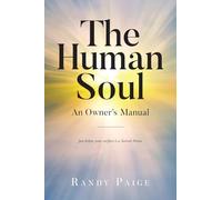 The Human Soul: An Owner's Manual