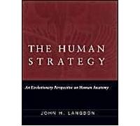 The Human Strategy: An Evolutionary Perspective On Human Anatomy