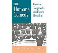 The Humane Comedy George Armstrong Kelly (Auteur)