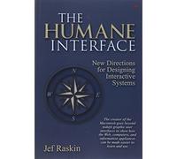 The Humane Interface: New Directions for Designing Interactive Systems