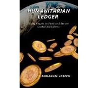 The Humanitarian Ledger, Using Crypto To Fund And Secure Global Aid Efforts