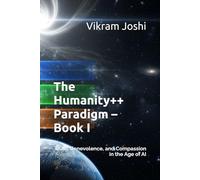 The Humanity++ Paradigm - Book I: Truth, Benevolence, and Compassion in the Age of AI