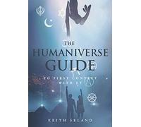 The Humaniverse Guide to First Contact with ET