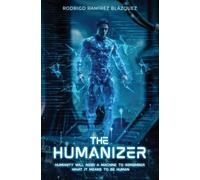 The Humanizer: Humanity will need a machine to remember what it means to be human.