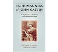 The Humanness of John Calvin Richard Stauffer (Auteur)
