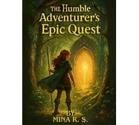 The Humble Adventurer's Epic Quest: “A journey beyond maps, into the heart of magic”