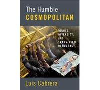 The Humble Cosmopolitan - Cabrera Luis Associate Professor Department of Political Science and International Studies Associate Professor Department of Pol Cabrera Luis Associate Professor Department o