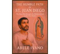 The Humble Path of St. Juan Diego