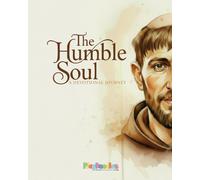 The Humble Soul - A Devotional Journey: Saint Francis of Assisi