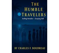The Humble Travelers: Finding Paradise - Escaping Hell