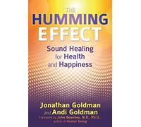 The Humming Effect by Andi Goldman Jonathan Goldman, Andi Goldman, John Beaulieu N D Ph D (Auteur)
