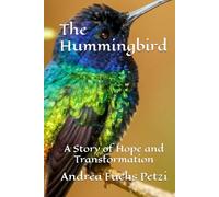 The Hummingbird: A Story of Hope and Transformation