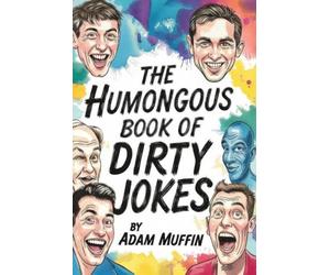 THE HUMONGOUS BOOK OF DIRTY JOKES