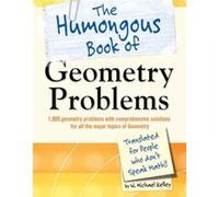 The Humongous Book Of Geometry Problems
