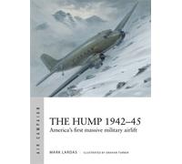 The Hump 1942-45 America's first massive military airlift - Mark Lardas - Osprey Publishing - ebook (ePub) - Livre