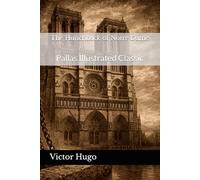 The Hunchback of Notre Dame: Pallas Illustrated Classic