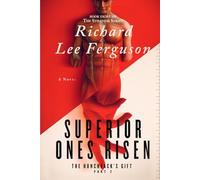 The Hunchback's Gift Part 2, Superior Ones Risen: A Visionary, Metaphysical, and Magical Realism Novel