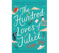 The Hundred Loves of Juliet: A Novel