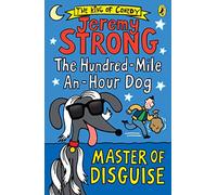 Jeremy Strong – The Hundred-Mile-An-Hour Dog – Master Of Disguise – Broché