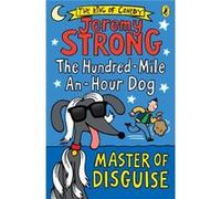 The Hundred-Mile-An-Hour Dog: Master Of Disguise (Paperback) Jeremy Strong, (Auteur)