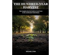 The Hundred-Year Harvest: The Complete Survival Guide to Food Trees in the Continental United States