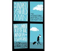 The Hundred-Year-Old Man Who Climbed Out of the Window and Disappeared