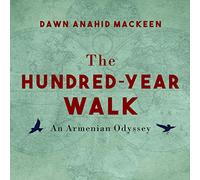 The Hundred-Year Walk: An Armenian Odyssey