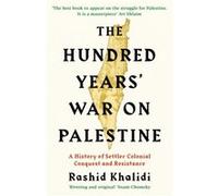 The Hundred Years War on Palestine by Rashid I. Khalidi Rashid I. Khalidi (Auteur)