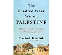 The Hundred Years War on Palestine - Rashid Khalidi - Henry Holt amp Co - Livre en Anglais - Hardback Rashid KhalidiRashid Khalidi (Auteur)