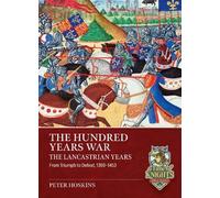 The Hundred Years War, The Lancastrian Years: From Triumph to Defeat, 1399-1453