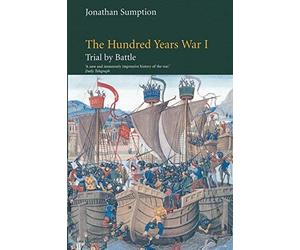 The Hundred Years War: Trial by Battle (The Middle Ages Series, Volume 1) by Jonathan Sumption(1999-09-29)