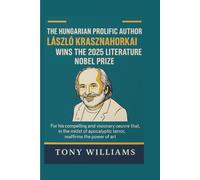 The Hungarian Prolific author László Krasznahorkai wins the 2025 Literature Nobel Prize: For His compelling and visionary oeuvre that, in the midst of apocalyptic terror, reaffirms the power of art
