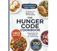 THE HUNGER CODE COOKBOOK: 100 Insulin Optimizing Recipes To Reset Your Body's Fat Thermostat Inspired by the principles of Dr. Jason Fung Real food that works with your hormones, not against them