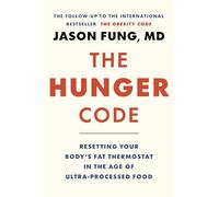 The Hunger Code: Resetting Your Body's Fat Thermostat in the Age of Ultra-Processed Food
