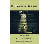 The Hunger In Plain View: Selected Poems