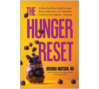 The Hunger Reset A Fiber-First Plan to End Cravings, Balance Hormones, and Take Back Control of Your Appetite-Naturally - Brenda Watson ND - BenBella Books - ebook (ePub) - Livre