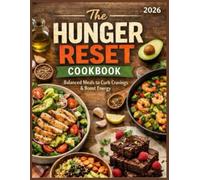 The Hunger Reset Cookbook 2026: Simple Whole-Food Recipes to Help Reset Your Body’s Natural Fat Balance and Reduce Cravings in a World of Ultra-Processed Foods